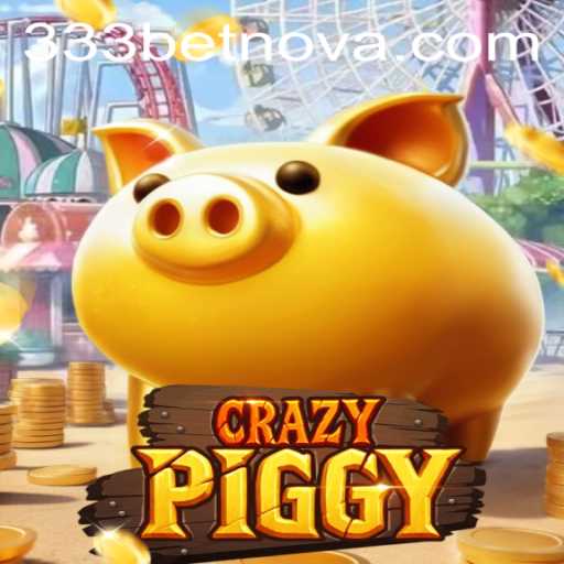 Explore 'CrazyPiggy' – The Exciting World of 333Bet's Latest Game