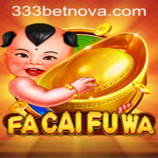 Exploring FaCaiFuWa: The Thrilling Game Experience at 333bet